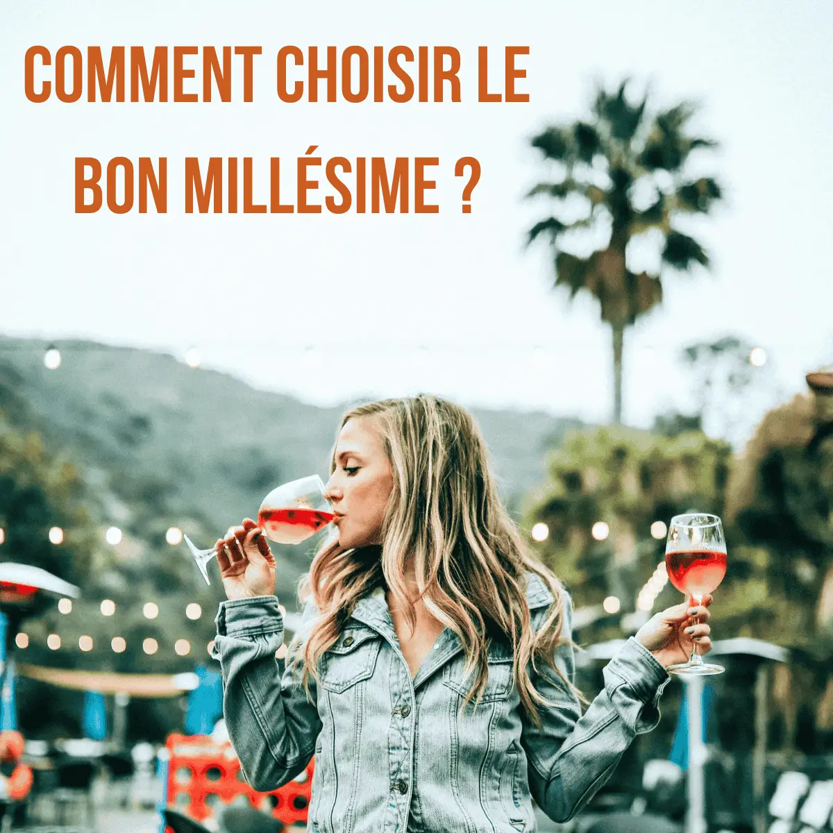 Comment choisir le bon millésime
